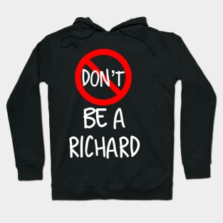 Don’t Be A Richard Hoodie